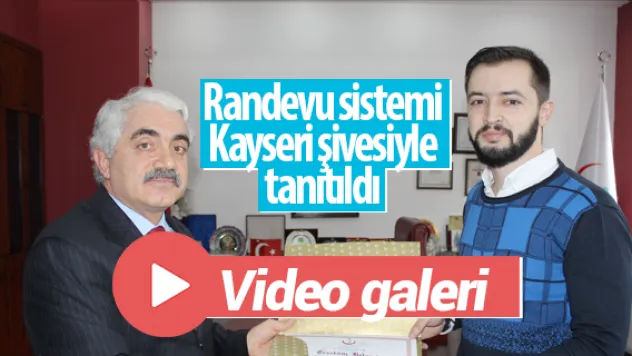Randevu sistemi Kayseri şivesiyle tanıtıldı