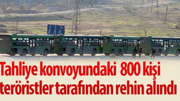 Tahliye konvoyundaki  800 kişi  teröristler tarafından rehin alındı