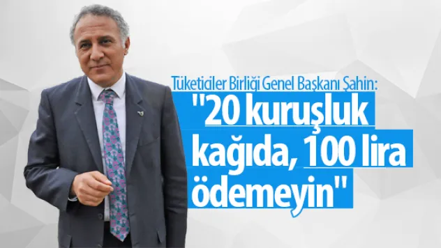 Tüketiciler Birliği Genel Başkanı Şahin: