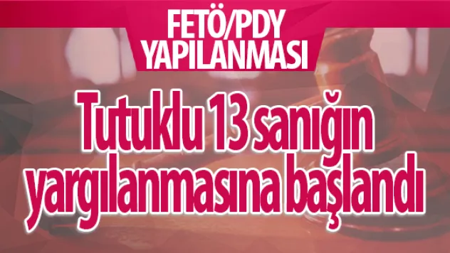 Tutuklu 13 sanığın yargılanmasına başlandı