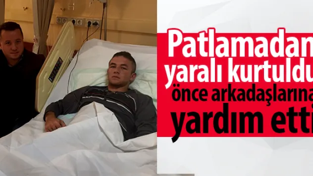 Yaralı asker önce arkadaşlarına yardım etmiş