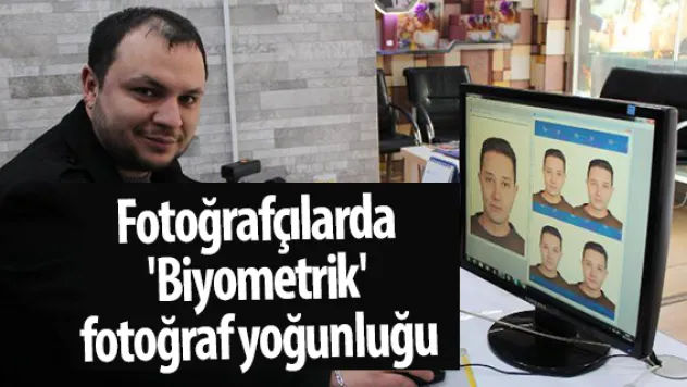 Fotoğrafçılarda 'Biyometrik' fotoğraf yoğunluğu