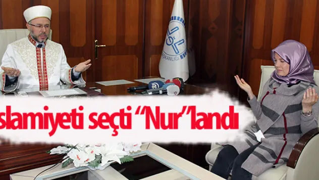 İslamiyeti seçti 'Nur'landı