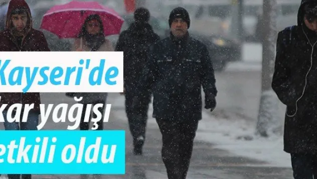 Kayseri'de kar yağışı etkili oldu