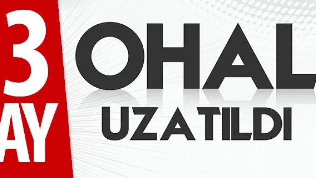 OHAL 2. kez uzatıldı