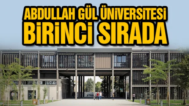 ABDULLAH GÜL ÜNiVERSiTESi BiRiNCi SIRADA