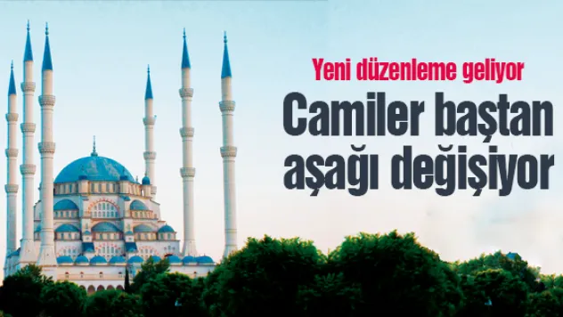 Camiler baştan aşağı değişiyor