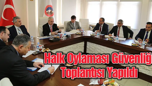 Halk Oylaması Güvenliği Toplantısı Yapıldı