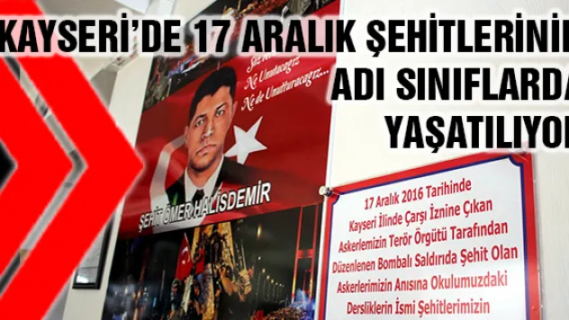 Kayseri'de 17 Aralık şehitlerinin adı sınıflarda yaşatılıyor