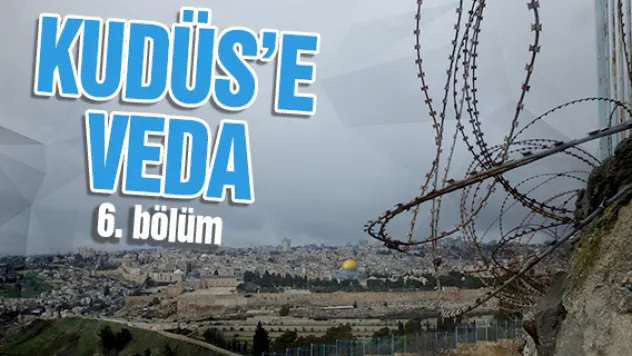 KUDÜS'E VEDA