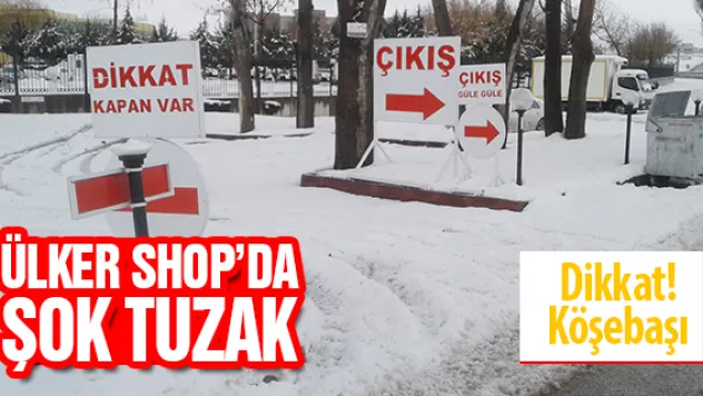 ÜLKER SHOP'DA ŞOK TUZAK-KÖŞEBAŞI