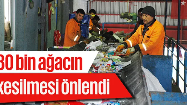 2016 yılında toplanan atıklarla 80 bin ağacın kesilmesi önlendi