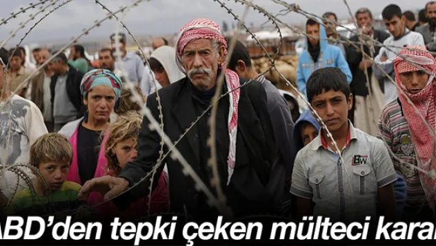 ABD'den tepki çeken mülteci kararı