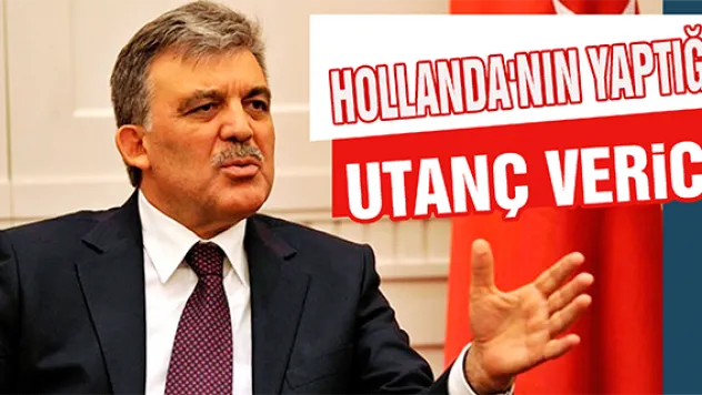 Abdullah Gül'den Hollanda açıklamaları