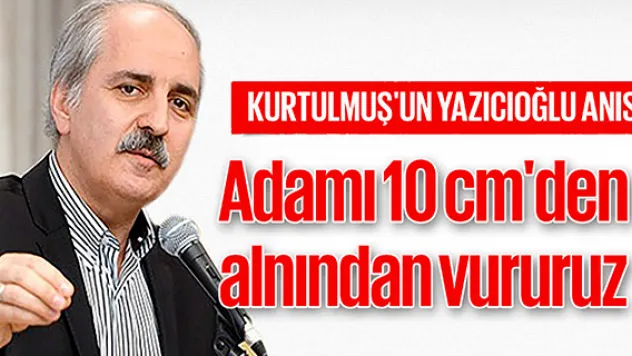 ADAMI 10 CM'DEN ALNINDAN VURURUZ