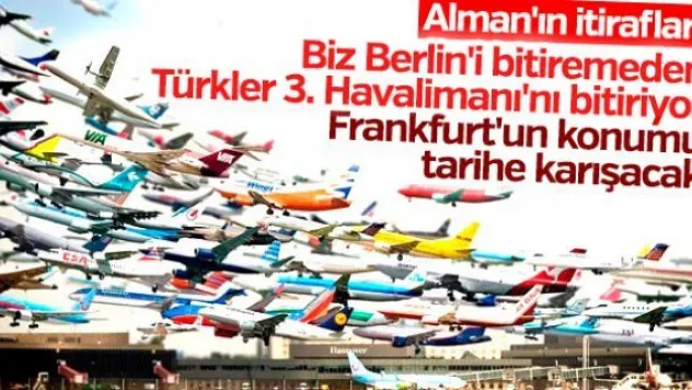 Alman basını: Dünya hava trafiğinin kalbi İstanbul'da atacak