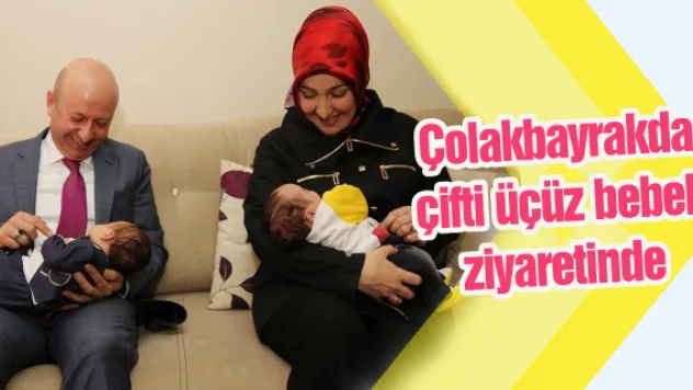 Çolakbayrakdar çifti üçüz bebek ziyaretinde