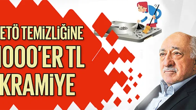 FETÖ TEMİZLİĞİNE 1000'ER TL İKRAMİYE