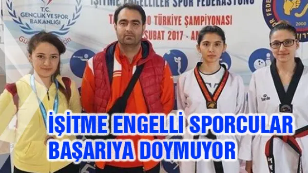İşitme engelli sporcular başarıya doymuyor