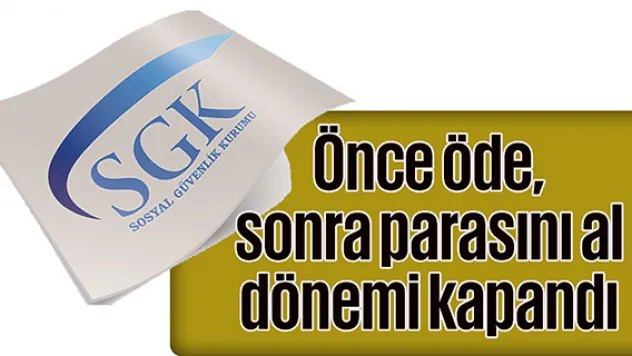 'Önce öde, sonra parasını al' dönemi kapandı