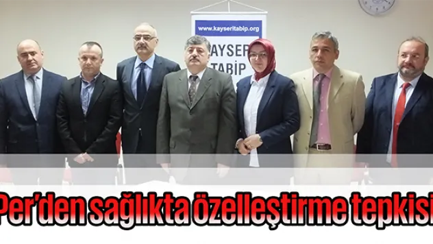 Per'den sağlıkta özelleştirme tepkisi