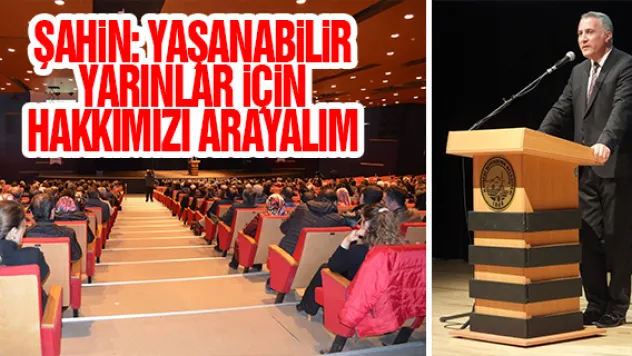 ŞAHiN: YAŞANABiLiR YARINLAR iÇiN HAKKIMIZI ARAYALIM