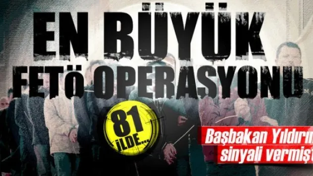 81 ilde dev FETÖ operasyonu gerçekleştirildi