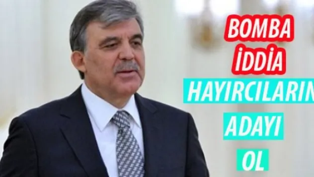 Abdullah Gül 'hayır' cephesinin adayı olacak iddiası