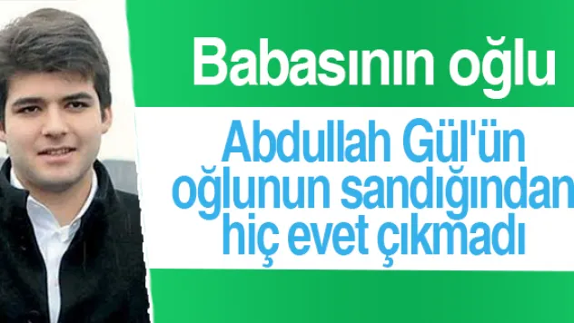Abdullah Gül'ün oğlunun sandığından hiç evet çıkmadı