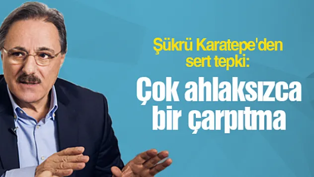 &quotÇok ahlaksızca bir çarpıtma&quot