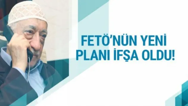 FETÖ'nün yeni planı ifşa oldu işte yeni hazırlık....