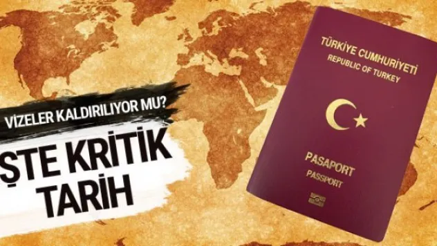 İşte vize muafiyeti için kritik tarih