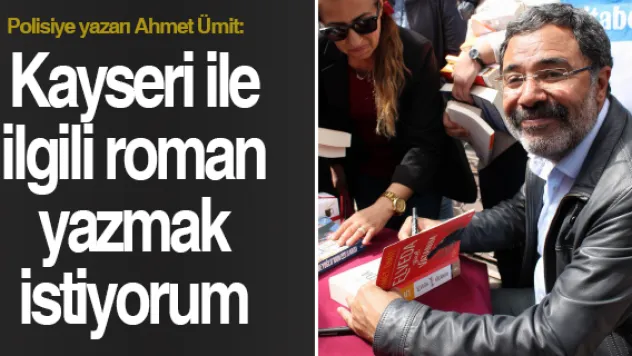 Kayseri ile ilgili roman yazmak istiyorum
