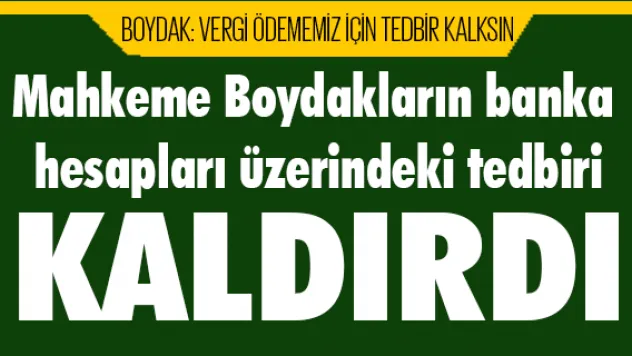 Mahkeme Boydakların Banka Hesapları Üzerindeki Tedbiri Kaldırdı