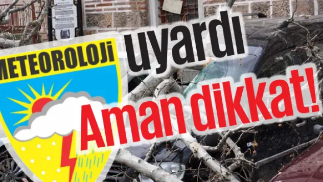 Meteoroloji uyardı