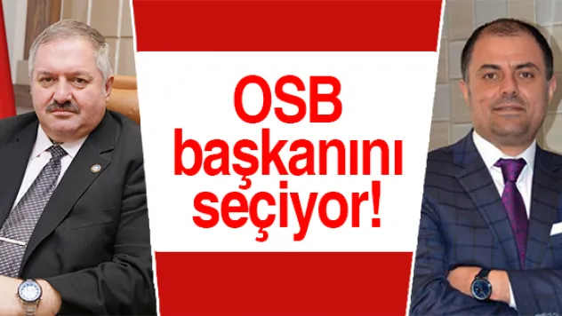 OSB başkanını seçiyor!
