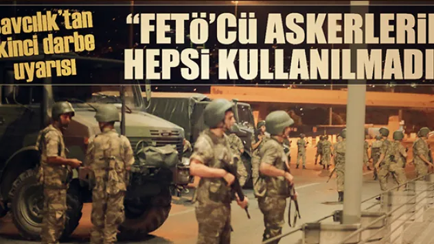 Savcılık'tan 'ikinci darbe' uyarısı
