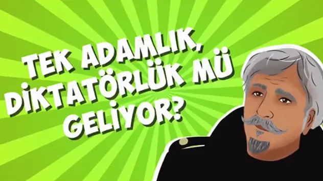 Tek adamlık diktatörlük mü geliyor?