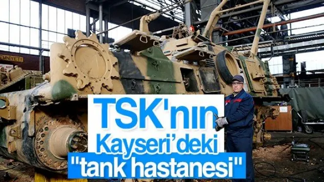 TSK'nın  Kayseri'deki &quottank hastanesi&quot