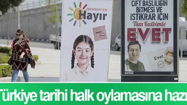 Türkiye tarihi halk oylamasına hazır