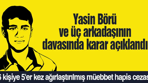 Yasin Börü ve üç arkadaşının davasında karar açıklandı