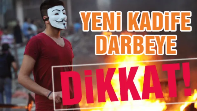 YENİ KADİFE DARBEYE DİKKAT!