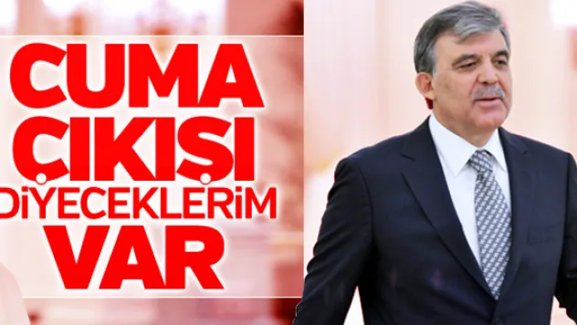 Abdullah Gül Cuma Namazı sonrası açıklama yapacak  Son dakika haberleri