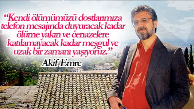 Akif Emre'den dikkat çeken 'ölüm' yazısı