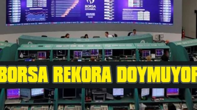 BORSA REKORA DOYMUYOR