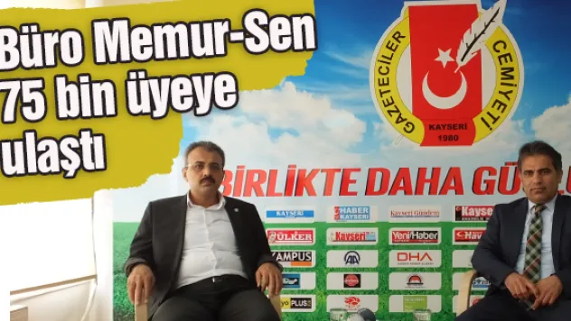 Büro Memur-Sen 75 bin üyeye ulaştı