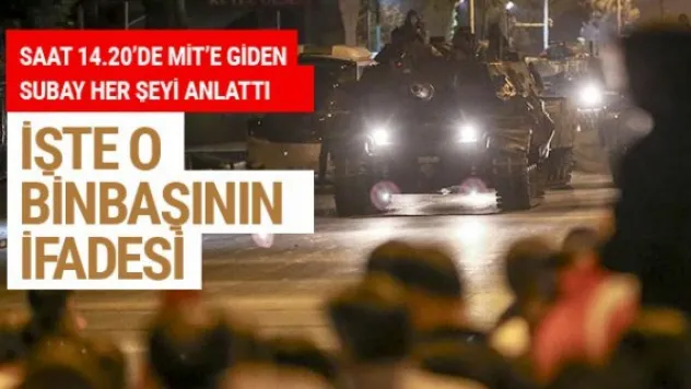 Darbeyi haber veren o binbaşı konuştu!