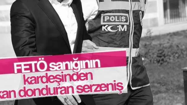 FETÖ sanığının kardeşinden kan donduran serzeniş