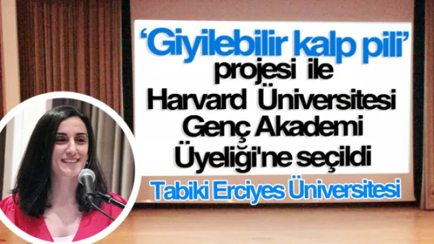 'Giyilebilir kalp pili' projesi ile Harvard Üniversitesi Genç Akademi Üyeliği'ne seçildi
