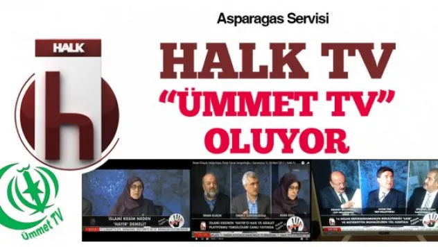 HALK TV 'ÜMMET TV' OLUYOR